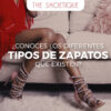 ¿Conoces los diferentes tipos de zapatos que existen?