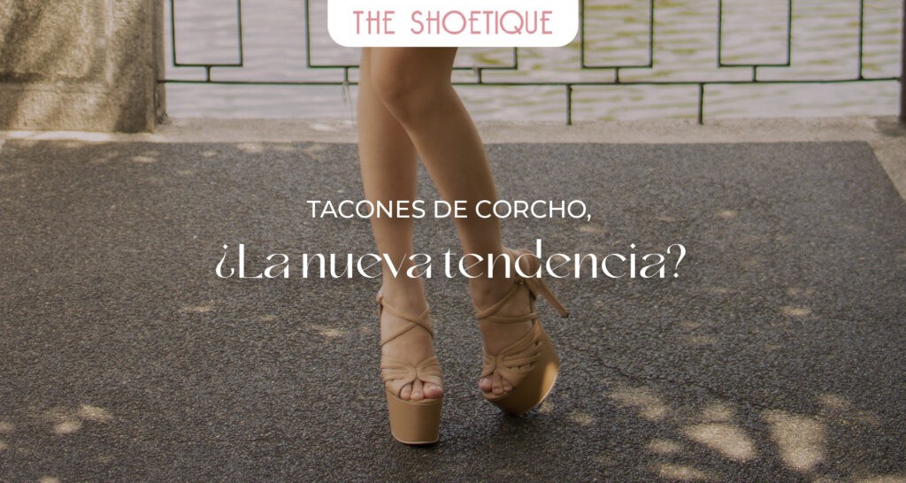 Tacones de corcho, ¿la nueva tendencia?