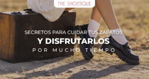 Secretos para cuidar tus zapatos y disfrutarlos por mucho tiempo