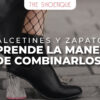 ¿Calcetines y zapatos? ¡Aprende la manera de combinarlos!