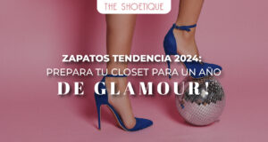 Zapatos tendencia 2024: ¡Prepara tu closet para un año de glamour!