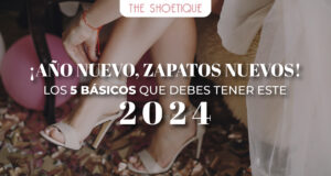 ¡Año Nuevo, Zapatos Nuevos! Los 5 básicos que debes tener este 2024
